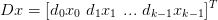 Dx  = [d0x0 d1x1 ... dk−1xk−1]T
                                                                          

                                                                          
