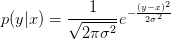                        2
p(y|x) = √--1---e− (y−2xσ)2-
           2π σ2
