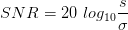                 s-
SN  R = 20 log10σ
