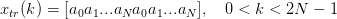 xtr(k) = [a0a1...aN a0a1...aN ],   0 < k < 2N  − 1

